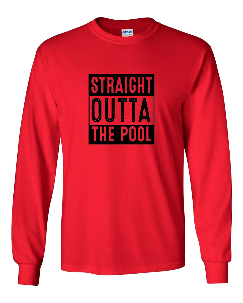 Straight Outta The Pool Long Sleeve T-Shirt