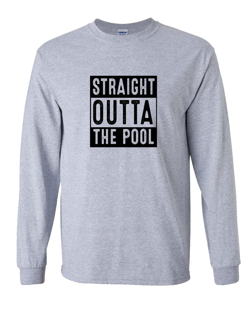 Straight Outta The Pool Long Sleeve T-Shirt