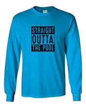 Straight Outta The Pool Long Sleeve T-Shirt